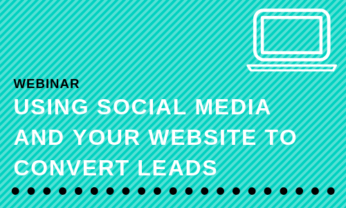 Using Social Media and Your Website to Convert Leads