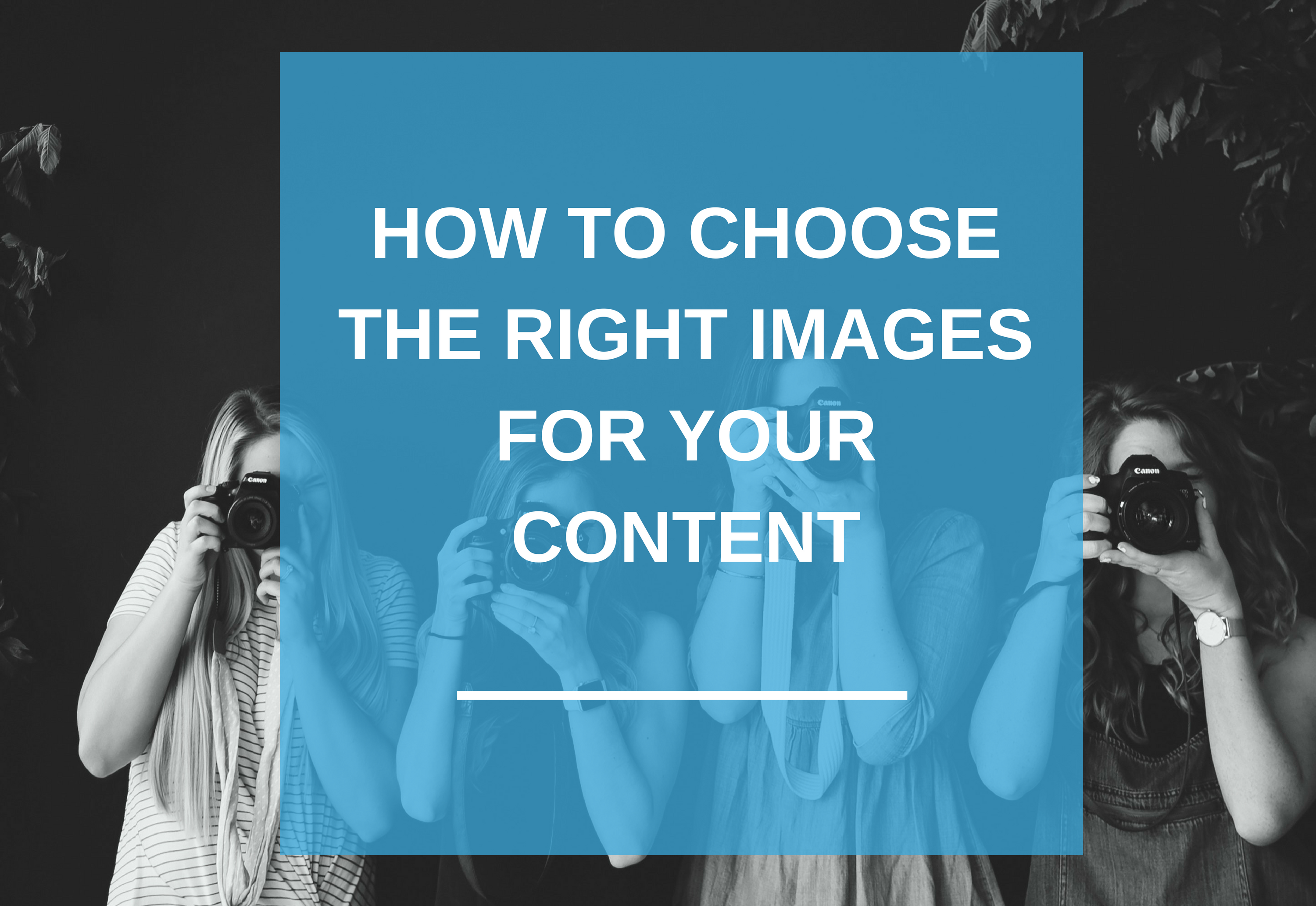 How to Choose the Right Images for your Content